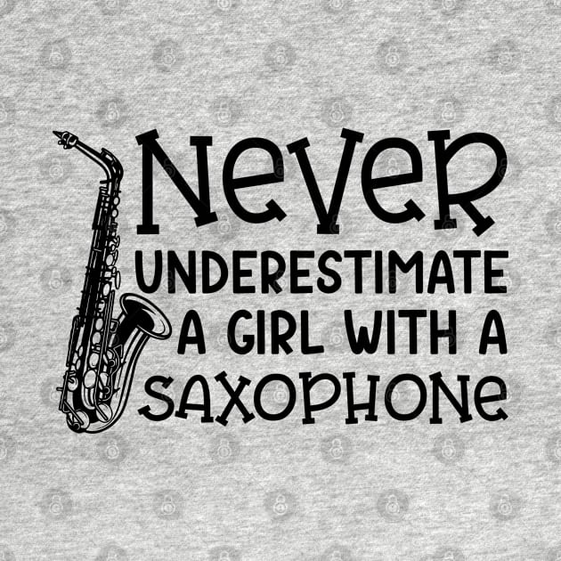 Never Underestimate A Girl With A Saxophone Marching Band Cute Funny by GlimmerDesigns